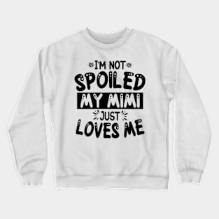 I'm Not Spoiled My Mimi Crewneck Sweatshirt